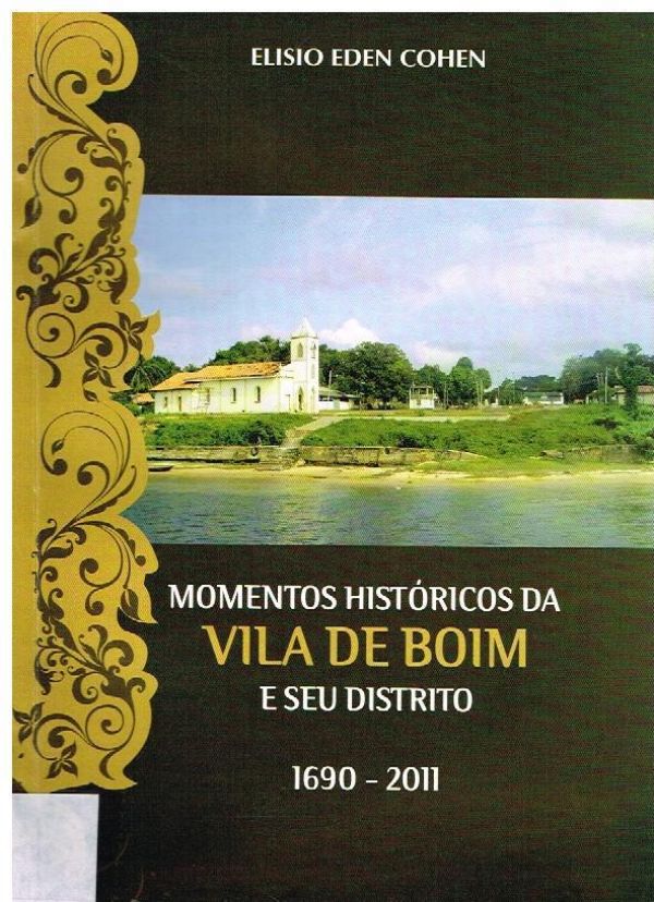 Momentos Históricos da Vila de Boim e seu Distrito - 1690-2011